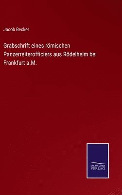 Grabschrift eines rmischen Panzerreiterofficiers aus Rdelheim bei Frankfurt a.M. 1