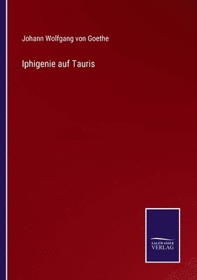 Johann Wolfgang Von Goethe, Johann Wolfgang von Goethe - Iphigenie auf Tauris, Häftad