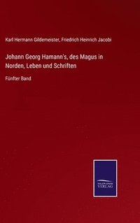 bokomslag Johann Georg Hamann's, des Magus in Norden, Leben und Schriften