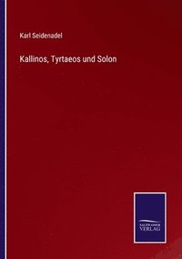 bokomslag Kallinos, Tyrtaeos und Solon