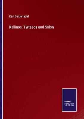 Kallinos, Tyrtaeos und Solon 1