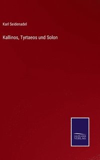 bokomslag Kallinos, Tyrtaeos und Solon