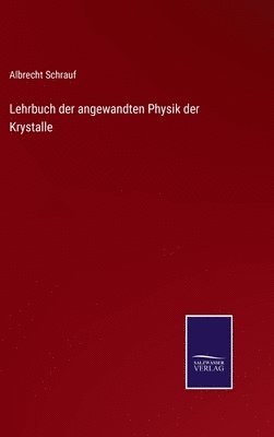 Lehrbuch der angewandten Physik der Krystalle 1