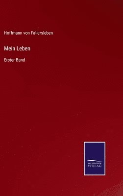 Hoffmann Von Fallersleben, Hoffmann von Fallersleben - Mein Leben, Inbunden