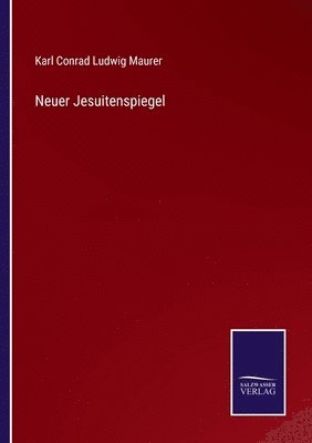 Karl Conrad Ludwig Maurer - Neuer Jesuitenspiegel, Häftad