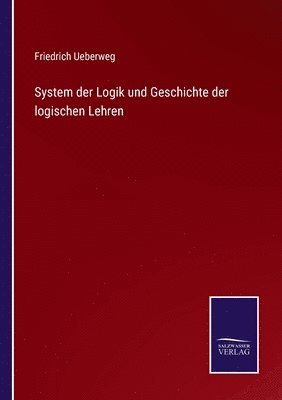 System der Logik und Geschichte der logischen Lehren