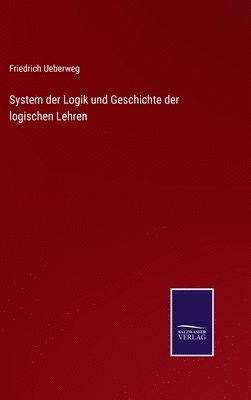 System der Logik und Geschichte der logischen Lehren
