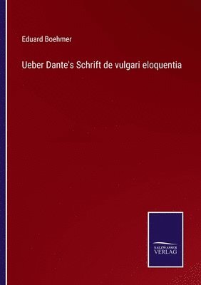 bokomslag Ueber Dante's Schrift de vulgari eloquentia