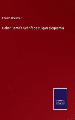 bokomslag Ueber Dante's Schrift de vulgari eloquentia