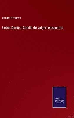 Ueber Dante's Schrift de vulgari eloquentia