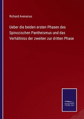 bokomslag Ueber die beiden ersten Phasen des Spinozischen Pantheismus und das Verhltniss der zweiten zur dritten Phase