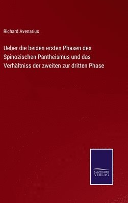 Ueber die beiden ersten Phasen des Spinozischen Pantheismus und das Verhltniss der zweiten zur dritten Phase 1