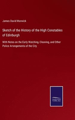 Sketch of the History of the High Constables of Edinburgh 1