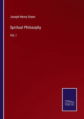 Joseph Henry Green - Spiritual Philosophy, Häftad