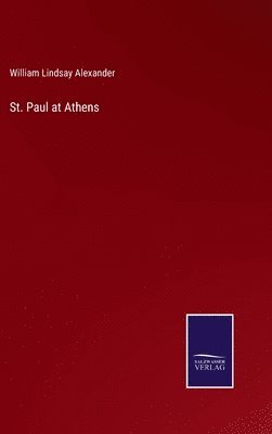 William Lindsay Alexander - St. Paul at Athens, Inbunden