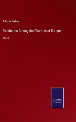 Six Months Among the Charities of Europe 1