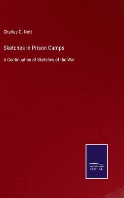 Charles C Nott, Charles C. Nott - Sketches in Prison Camps, Inbunden