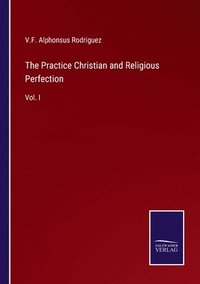 bokomslag The Practice Christian and Religious Perfection