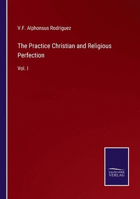The Practice Christian and Religious Perfection 1