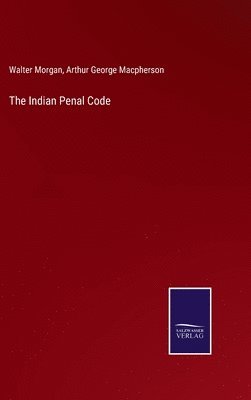 Walter Morgan, Arthur George MacPherson, Arthur George Macpherson - Indian Penal Code, Inbunden