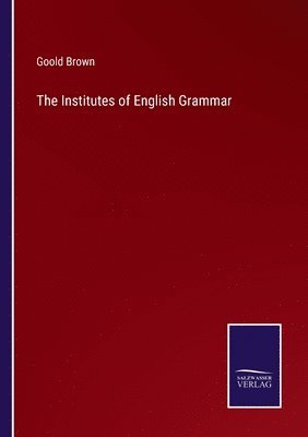 bokomslag The Institutes of English Grammar