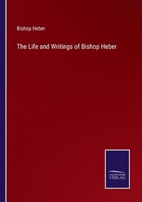 bokomslag Life and Writings of Bishop Heber