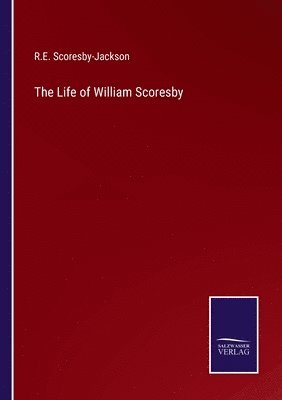 R E Scoresby-Jackson - Life of William Scoresby, Häftad
