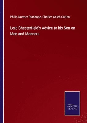 Lord Chesterfield's Advice to his Son on Men and Manners 1