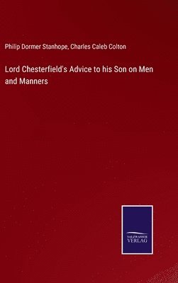Lord Chesterfield's Advice to his Son on Men and Manners