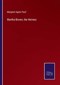bokomslag Martha Brown, the Heiress