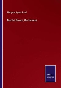 bokomslag Martha Brown, the Heiress