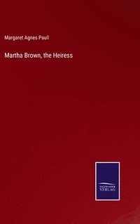 bokomslag Martha Brown, the Heiress