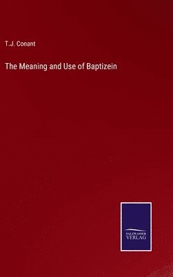 bokomslag The Meaning and Use of Baptizein