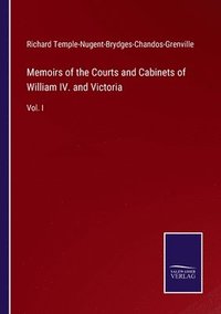 bokomslag Memoirs of the Courts and Cabinets of William IV. and Victoria