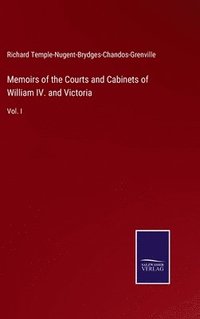 bokomslag Memoirs of the Courts and Cabinets of William IV. and Victoria