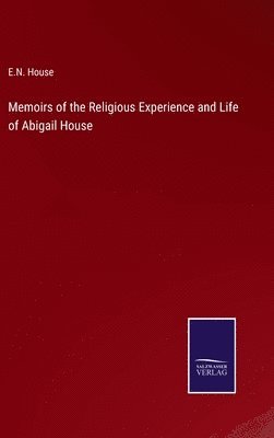 bokomslag Memoirs of the Religious Experience and Life of Abigail House
