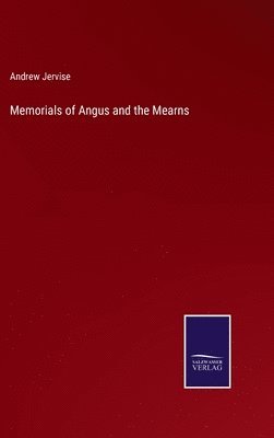 Andrew Jervise - Memorials of Angus and the Mearns, Inbunden