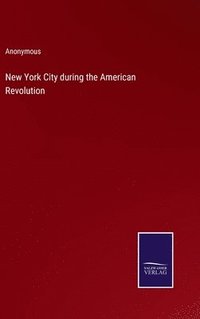 bokomslag New York City during the American Revolution