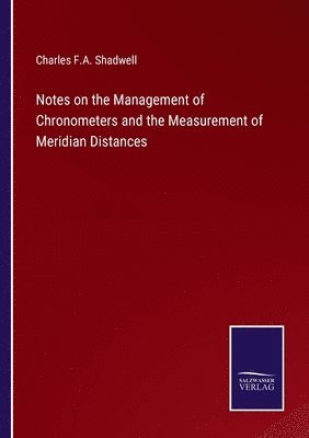 bokomslag Notes on the Management of Chronometers and the Measurement of Meridian Distances