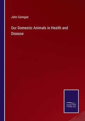 Our Domestic Animals in Health and Disease 1