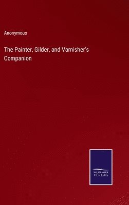 The Painter, Gilder, and Varnisher's Companion 1