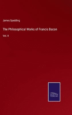 The Philosophical Works of Francis Bacon 1