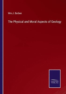 The Physical and Moral Aspects of Geology 1
