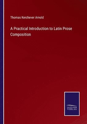 bokomslag A Practical Introduction to Latin Prose Composition