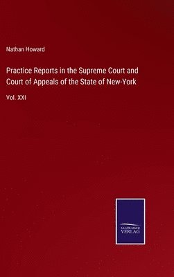 Practice Reports in the Supreme Court and Court of Appeals of the State of New-York