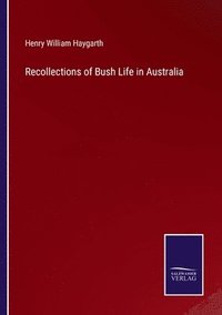 bokomslag Recollections of Bush Life in Australia