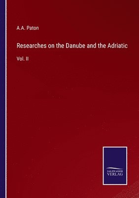 Researches on the Danube and the Adriatic 1