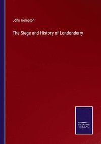 bokomslag The Siege and History of Londonderry