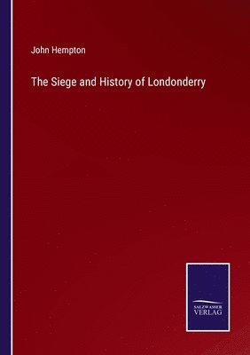 bokomslag The Siege and History of Londonderry