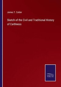 bokomslag Sketch of the Civil and Traditional History of Caithness